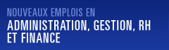 Nouveaux emplois en administration, gestion, ressources humaines et finance