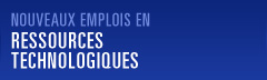 Nouveaux emplois en ressources technologiques
