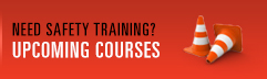 Need safety training? - Upcoming Courses